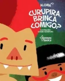 CURUPIRA, BRINCA COMIGO?