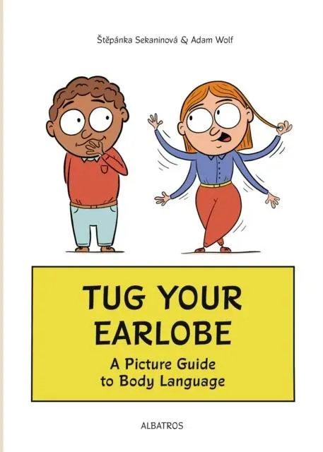 Tug Your Earlobe : A Picture Guide to Body Language