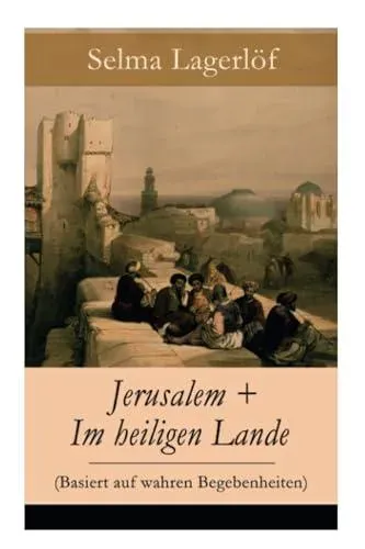 Jerusalem + Im heiligen Lande (Basiert auf wahren Begebenheiten): Das Schicksal der Bauern aus dem schwedischen Dalarna (Historische Romane)