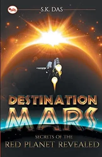 Destination Mars: The Secrets of the Red Planet Revealed