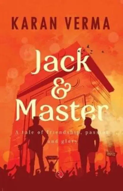 JACK & MASTER: A Tale of Friendship, Passion and Glory