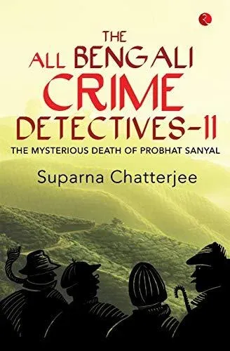 The All Bengali Crime Detectives II: The Mysterious Death of Probhat Sanyal