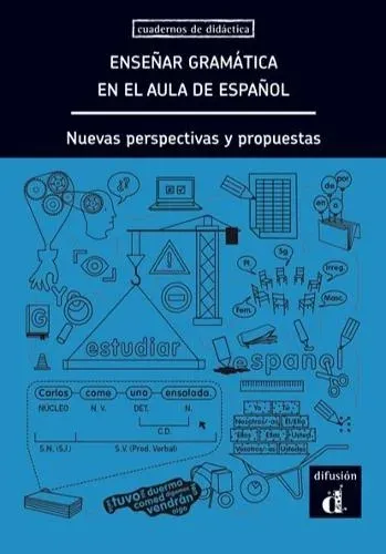 Ensenar gramatica en el aula de espanol. Nuevas perspectivas y propuestas