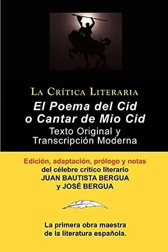 Poema del Cid O Cantar de Mio Cid: Texto Original y Transcripcion Moderna Con Prologo y Notas, Coleccion La Critica Literaria Por El Celebre Critico L