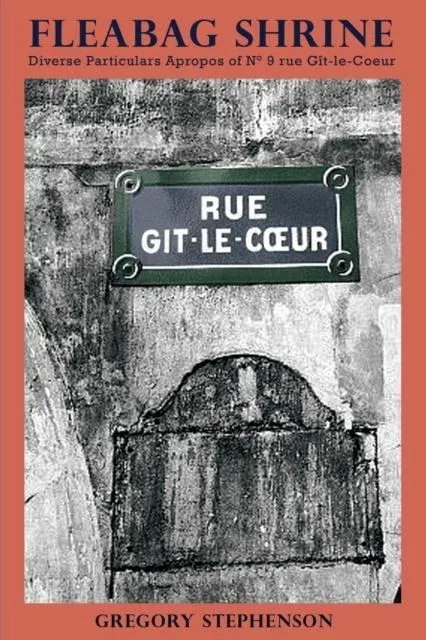 FLEABAG SHRINE: Diverse Particulars Apropos of N° 9 rue Gît-le-Coeur