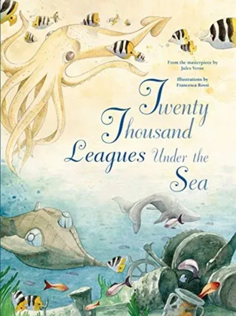 Twenty Thousand Leagues Under the Sea : From the Masterpiece by Jules Verne