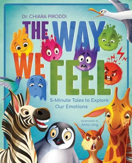 The Way We Feel : 5-Minute Tales To Explore Our Emotions