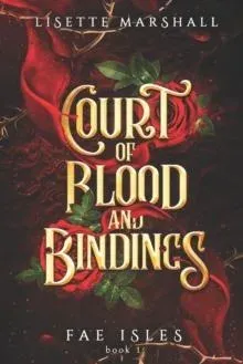 Court of Blood and Bindings: A Steamy Fae Fantasy Romance