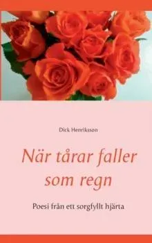 När tårar faller som regn:Poesi från ett sorgfyllt hjärta