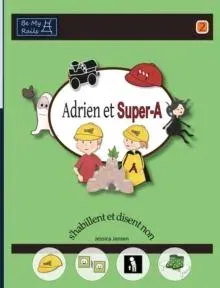 Adrien et Super-A s'habillent et disent non: Leçons de vie pour enfants avec autisme ou TDAH