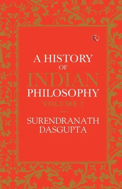 A HISTORY OF INDIAN PHILOSOPHY VOL 2