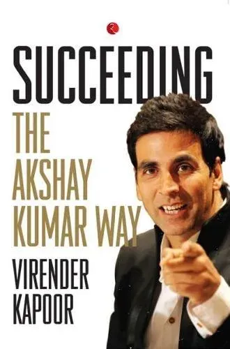 Succeeding the Akshay Kumar Way