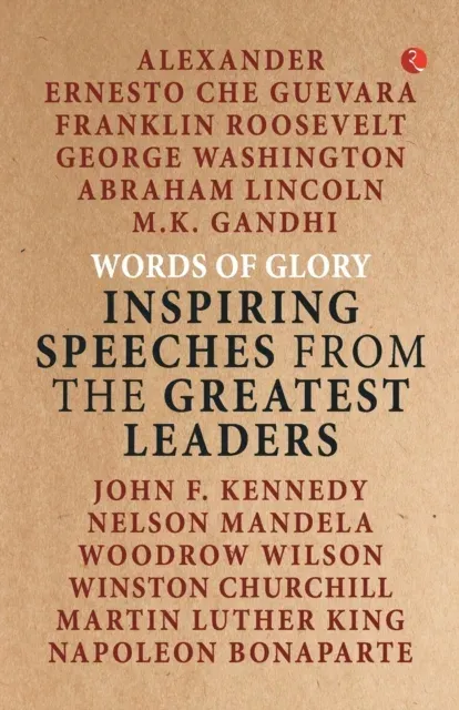 Words of Glory -Inspiring Speeches from the Greatest Leaders
