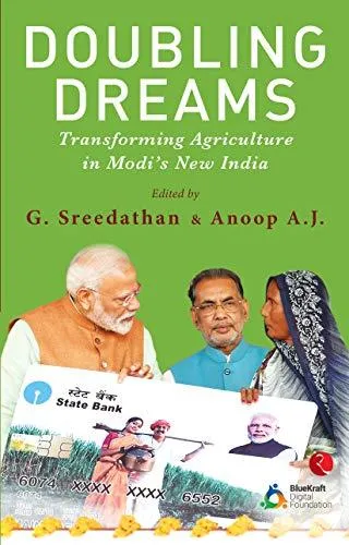Doubling Dreams; Transforming Agriculture in Modi's New India