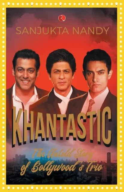 KHANTASTIC: The untold story of Bollywood's trio