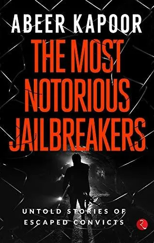 THE MOST NOTORIOUS JAILBREAKERS