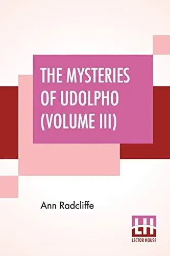 The Mysteries Of Udolpho (Volume III): A Romance Interspersed With Some Pieces Of Poetry