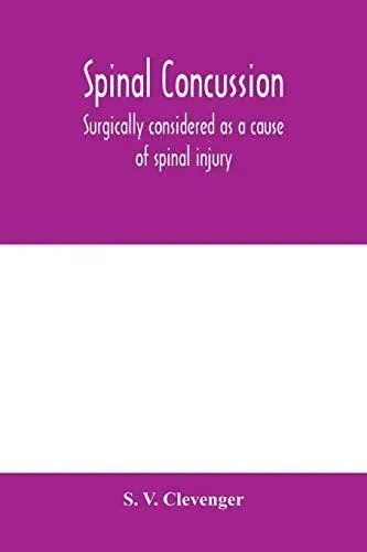 Spinal concussion: surgically considered as a cause of spinal injury, and neurologically restricted to a certain symptom group, for which is suggested the designation Erichsen's disease, as one form of the traumatic neuroses