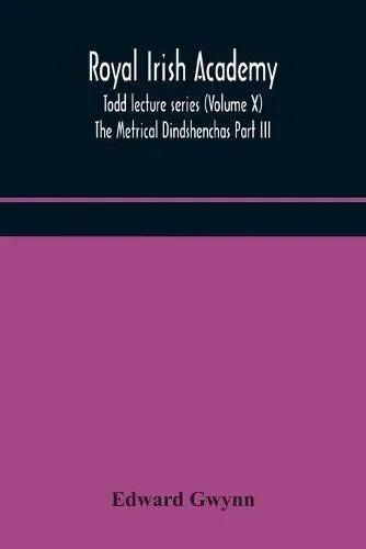 Royal Irish Academy; Todd Lecture Series (Volume X) The Metrical Dindshenchas Part Iii.