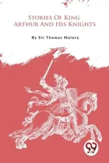 Stories Of King Arthur And His Knights