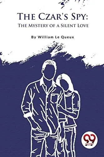 The Czar's Spy: The Mystery of a Silent Love