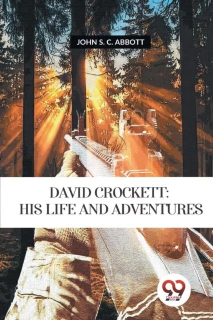 David Crockett: His Life and Adventures