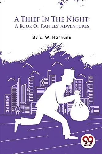 A Thief In The Night: A Book Of Raffles' Adventures