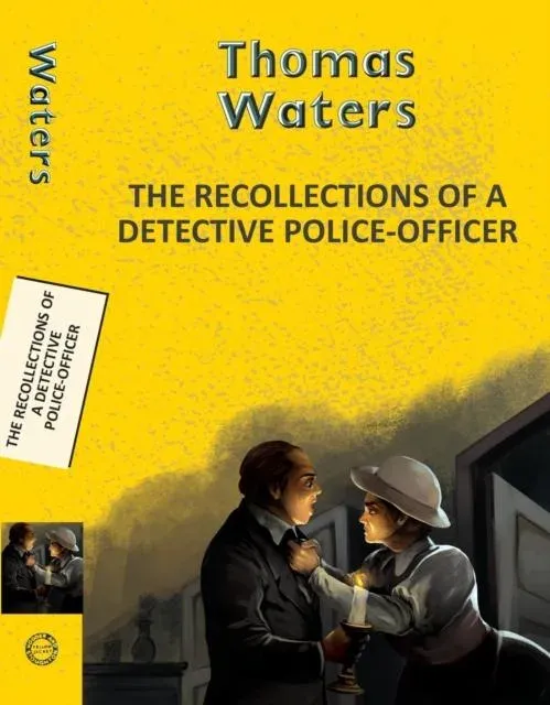 Recollections of a Detective Police-Officer