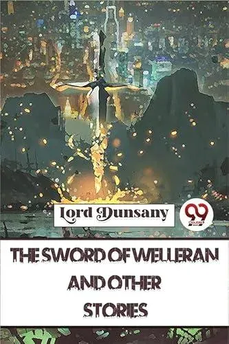 The Sword Of Welleran And Other Stories