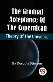 Gradual Acceptance of the Copernican Theory of the Universe