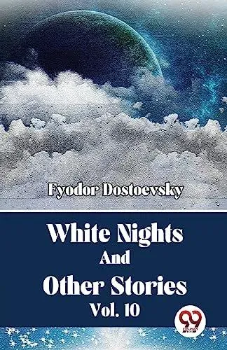 White Nights And Other Stories Vol. 10