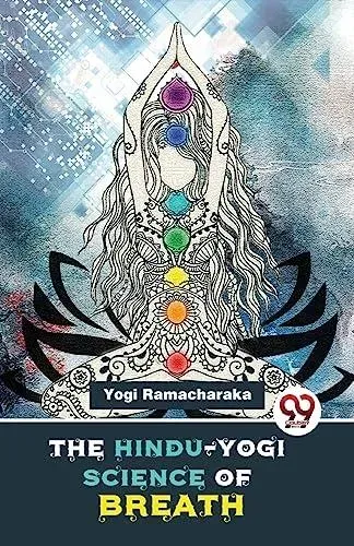 The Hindu-Yogi Science Of Breath