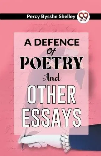 A Defence Of Poetry And Other Essays