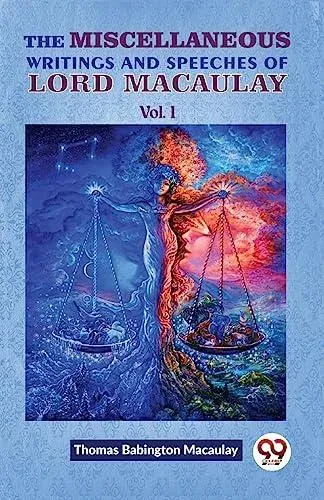 The Miscellaneous Writings And Speeches Of Lord Macaulay Vol.1