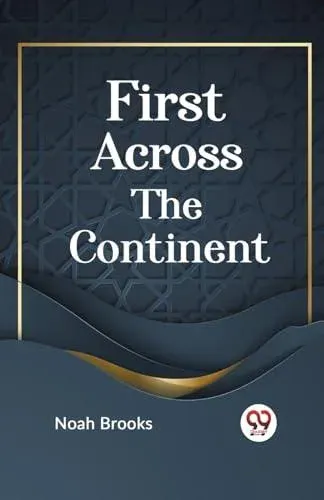 FIRST ACROSS THE CONTINENT
