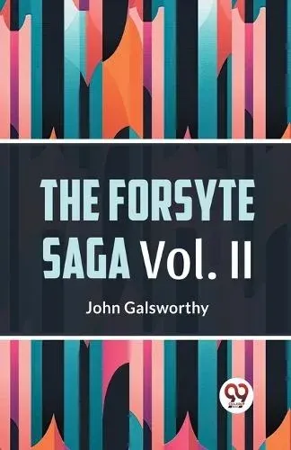 The Forsyte Saga Vol. II