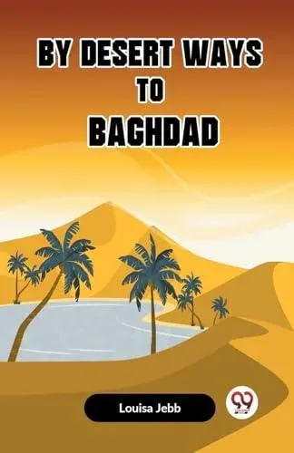 By Desert Ways To Baghdad