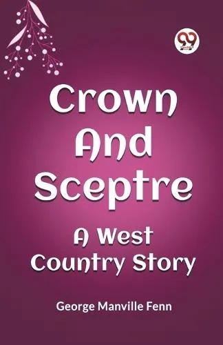 Crown and Sceptre A West Country Story