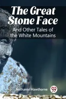The Great Stone Face And Other Tales of the White Mountains