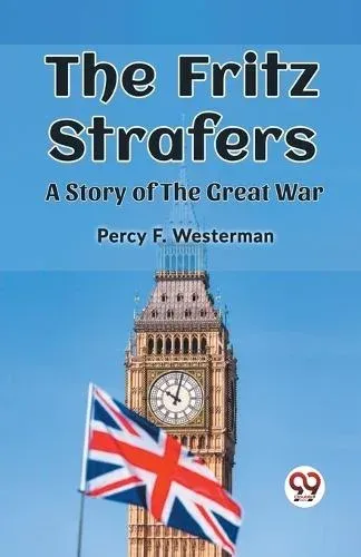 The Fritz Strafers A Story of the Great War