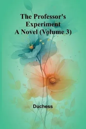 The professor's experiment: A novel (Volume 3)