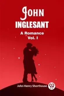 John Inglesant A Romance Vol. I