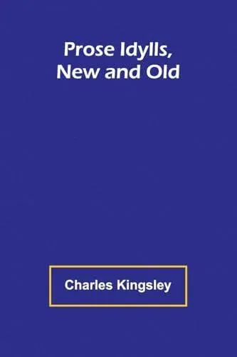 Prose Idylls, New and Old