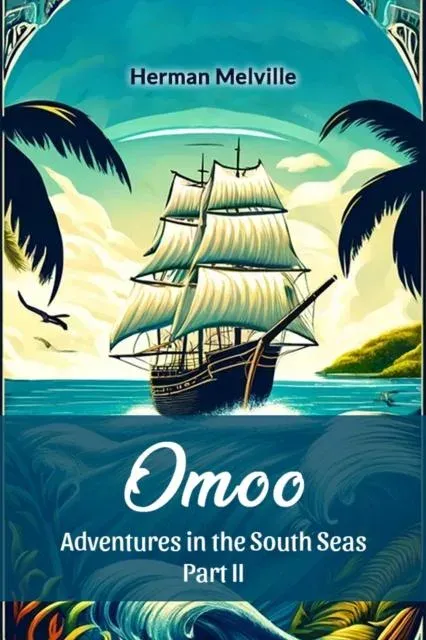 Omoo Adventures In The South Seas Part II