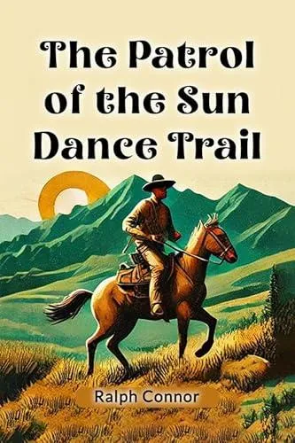The Patrol of the Sun Dance Trail