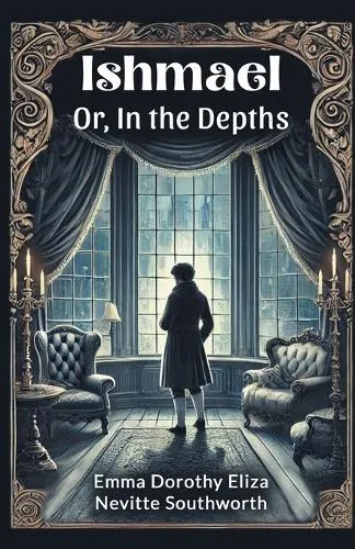 Ishmael Or, In the Depths