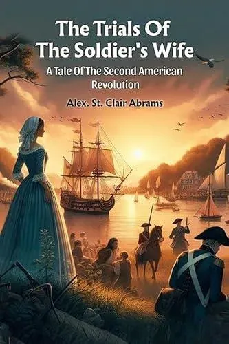 The Trials Of The Soldier's Wife A Tale Of The Second American Revolution