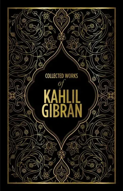 Kahlil Gibran: Collected Works of Kahlil Gibran