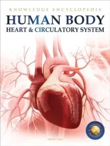 Knowledge Encyclopedia For Children - Human Body : Heart And Circulatory System