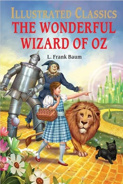 The Wonderful Wizard of Oz : llustrated Children Classic